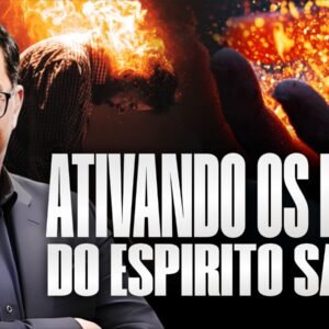 ATIVANDO OS DONS DO ESPÍRITO SANTO